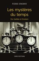   Les myst&egrave;res du temps. De Galil&eacute;e &agrave; Einstein