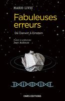   Fabuleuses erreurs. De Darwin à Einstein