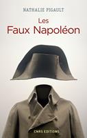   Les Faux Napol&eacute;on 1815-1823 - Histoires d'imposteurs imp&eacute;riaux