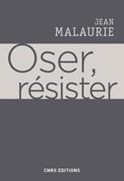   Oser, résister