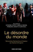   Le désordre du monde. Rencontres Recherche et Création du Festival d'Avignon