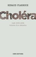   Choléra. Haïti 2010-2018 : histoire d'un désastre