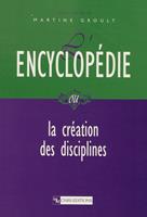   L’encyclopédie ou la création des disciplines
