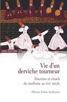   Vie d’un derviche tourneur
