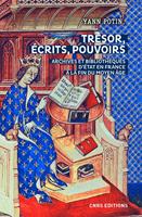   Tr&eacute;sor, &eacute;crits, pouvoirs. Archives et biblioth&egrave;ques d'Etat en France &agrave; la fin du Moyen Age