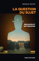   La question du sujet. Descartes et Wittgenstein