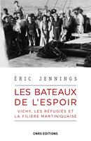   Les bateaux de l'espoir - Vichy, les réfugiés et la filière Martiniquaise