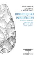   Un bouquet d'ancêtres. Premiers humains : qui était qui, qui a fait quoi, où et quand ?