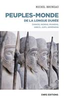   Peuples-monde de la longue durée - Chinois, Indiens, Iraniens, Grecs, Juifs, Arméniens