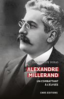   Alexandre Millerand - Un combattant à l'Elysée