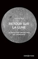   Retour sur la lune - Le prochain grand pas de l'humanité