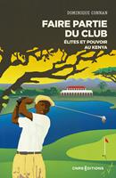  Faire partie du club - Elites et pouvoir au Kenya