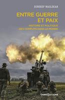   Entre guerre et paix - Histoire et politique des conflits dans le monde