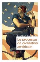  Le processus de civilisation am&eacute;ricain