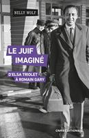   Le Juif imaginé - D'Elsa Triolet à Romain Gary