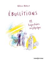   &Eacute;bullitions - 12 trajectoires en physique