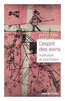   L'esprit des soins - Institution et psychoses