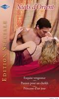   Exquise vengeance - Passion pour un cheikh - Princesse d'un jour