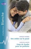   Une ombre sur le passé - Coup de foudre pour un pédiatre (Harlequin Blanche)
