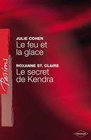   Le feu et la glace - Le secret de Kendra (Harlequin Passions)
