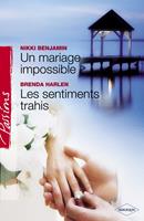 Un mariage impossible - Les sentiments trahis (Harlequin Passions)