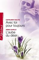   Avec toi pour toujours - L'aube du désir (Harlequin Passions)