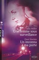   Une femme sous surveillance - Un inconnu à ma porte (Harlequin Black Rose)