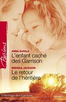   L'enfant cach&eacute; des Garrison - Le retour de l'h&eacute;riti&egrave;re (Harlequin Passions)