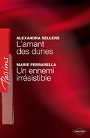   L'amant des dunes - Un ennemi irrésistible (Harlequin Passions)