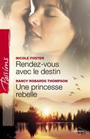Rendez-vous avec le destin - Une princesse rebelle (Harlequin Passions)