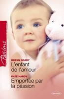   L'enfant de l'amour - Emportée par la passion (Harlequin Passions)