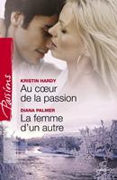   Au coeur de la passion - La femme d'un autre (Harlequin Passions)