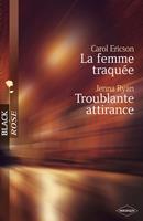   La femme traquée - Troublante attirance (Harlequin Black Rose)