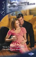   Un enfant par amour (Saga L'Héritier des Maitland vol.9)