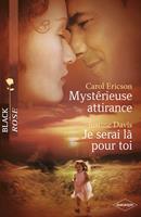   Mystérieuse attirance - Je serai là pour toi (Harlequin Black Rose)
