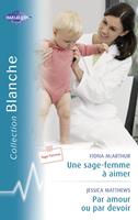   Une sage-femme à aimer - Par amour ou par devoir (Harlequin Blanche)