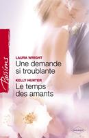 Une demande si troublante - Le temps des amants (Harlequin Passions)