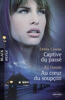   Captive du passé - Au coeur du soupçon (Harlequin Black Rose)