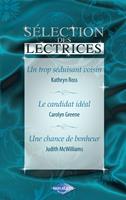   Un trop séduisant voisin - Le candidat idéal - Une chance de bonheur (Harlequin)