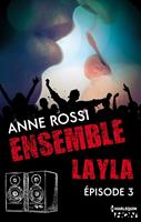   Ensemble - Layla : épisode 3