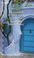   Sur le chemin de Bab el Sama - Une épouse pour le prince