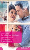 Le refuge du bonheur - Une épouse à reconquérir