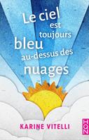   Le ciel est toujours bleu au-dessus des nuages