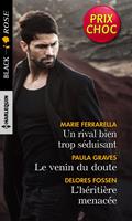   Un rival bien trop séduisant - Le venin du doute - L'héritière menacée