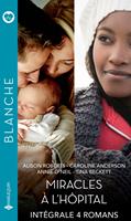 Miracles à l'hôpital - Intégrale 4 romans
