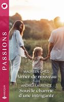   Aimer de nouveau - Sous le charme d'une intrigante