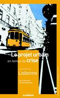   Le projet urbain en temps de crise : l'exemple de Lisbonne