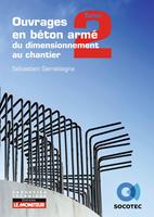   Ouvrages en béton armé : du dimensionnement au chantier - T2