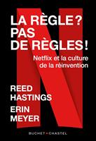 La règle ? pas de règles ! Netflix et la culture de la réinvention
