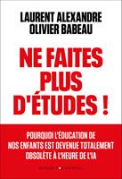   Ne faites plus d'études !